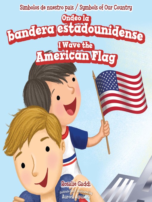 Title details for Ondeo la bandera estadounidense / I Wave the American Flag by Rosalie Gaddi - Wait list